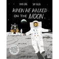 thumbnail image 1 of Pre-Owned When We Walked on the Moon : Discover the dangers, disasters, and triumphs of every moon mission (Hardcover), 1 of 1
