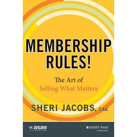 Membership Rules! The Art of Selling What Matters -