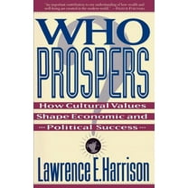 Who Prospers: How Cultural Values Shape Economic and Political Success, (Paperback)