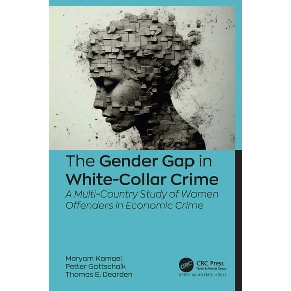 The Gender Gap in White-Collar Crime: A Multi-Country Study of Women Offenders in Economic Crime, (Hardcover)