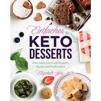 Einfaches Bundle Keto Desserts: Zwei Jahre Low Carb Desserts, Snack und Fettbomben, (Paperback)