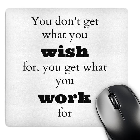 3dRose, You dont get what you wish for, you get what you work for, MousePad