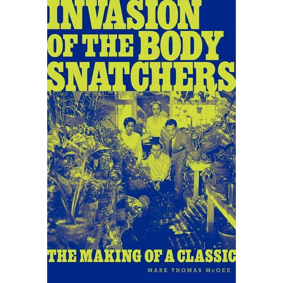 Invasion of the Body Snatchers: The Making of a Classic, (Paperback)