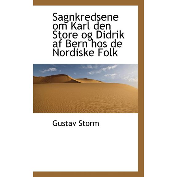 Sagnkredsene Om Karl Den Store Og Didrik AF Bern Hos de Nordiske Folk (Paperback)
