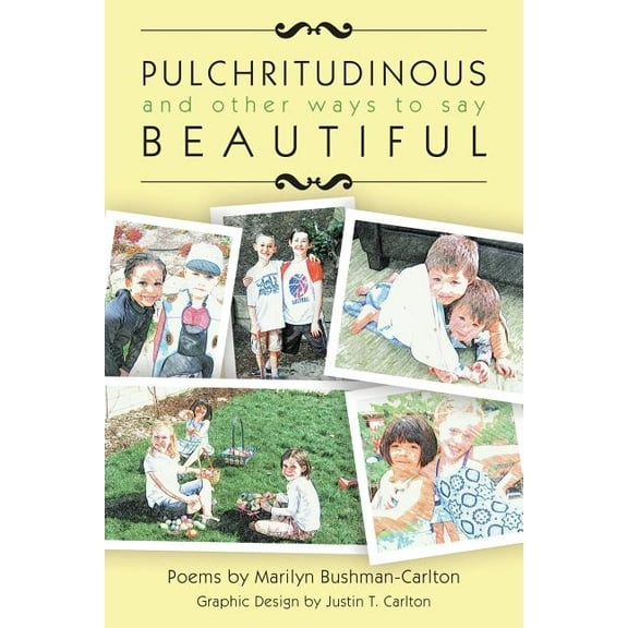Pulchritudinous and Other Ways to Say Beautiful, (Paperback)
