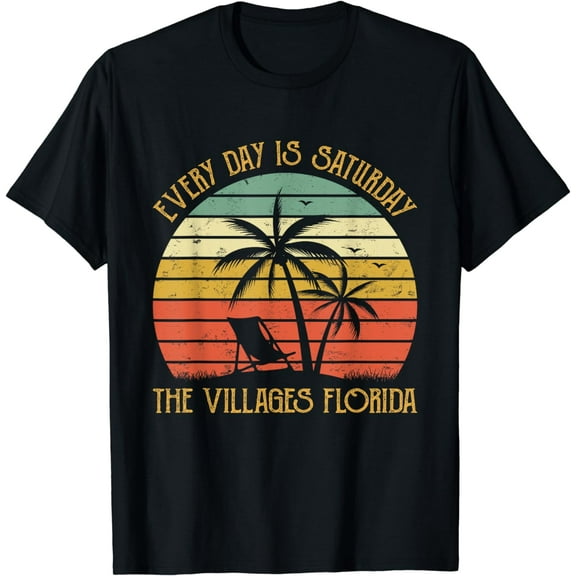 Every Day Is Saturday The Villages Florida Funny Retirement T-Shirt