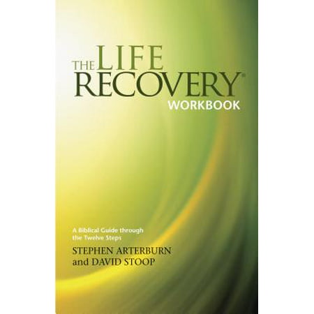 The Life Recovery Workbook : A Biblical Guide through the Twelve Steps