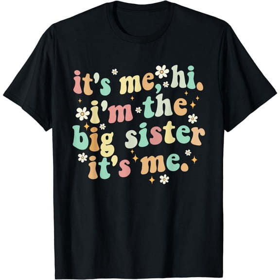 It's Me Hi I'm The Big Sister It's Me Funny T-Shirt