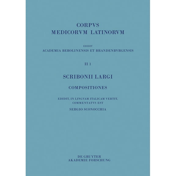 Corpus Medicorum Latinorum Scribonii Largi Compositiones: Edidit, in Linguam Italicam Vertit Et Commentatus Est, Book 1, (Hardcover)