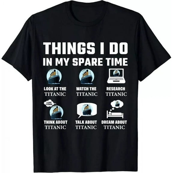 Funny Things I Do In My Spare Time Rms Titanic Boys Birthday Gift T-Shirt Unisex S-5XL Hot Trending Shirt, Vintage Birthday Gift