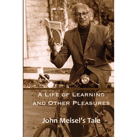 A Life of Learning and Other Pleasures: John Meisel's Tale, (Paperback)