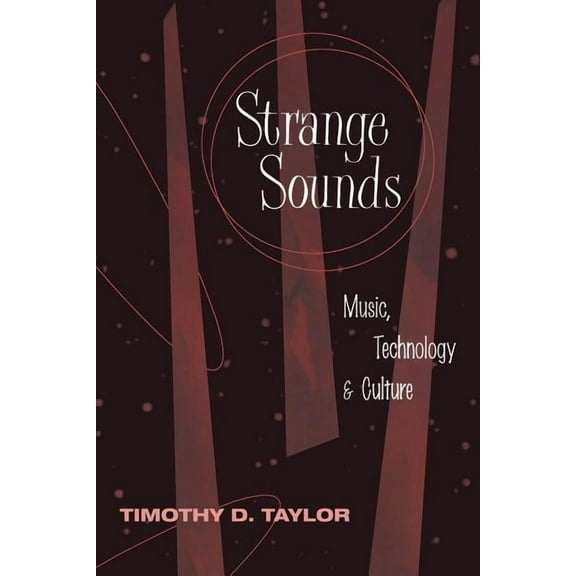 Strange Sounds: Music, Technology & Culture, (Paperback)