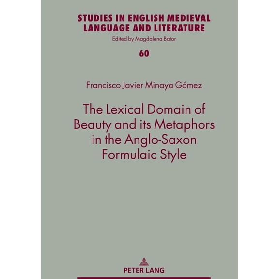 Studies in English Medieval Language and Literature: The Lexical Domain of Beauty and its Metaphors in the Anglo-Saxon Formulaic Style (Hardcover)