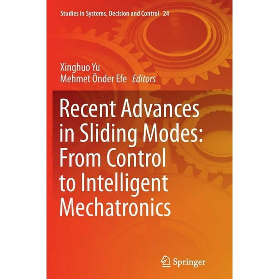 Studies in Systems, Decision and Control Recent Advances in Sliding Modes: From Control to Intelligent Mechatronics, Book 24, (Paperback)