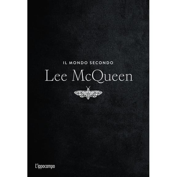 Alexander McQueen Il mondo secondo Lee McQueen (Hardcover)