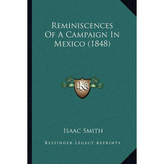 Reminiscences Of A Campaign In Mexico (1848) (Paperback)