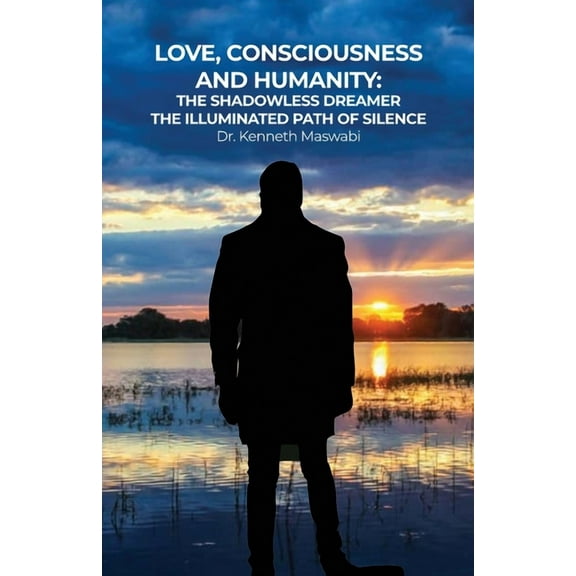 Love, Consciousness, & Humanity: The Illuminated Path of Silence