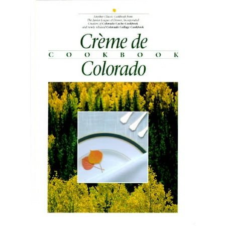 Creme de Colorado Cookbook (Best Junior League Cookbooks)