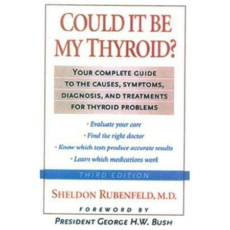 Could It Be My Thyroid? : The Complete Guide to the Causes, Symptoms, Diagnosis, and Treatments of Thyroid (Best Treatment For Thyroid Problems)