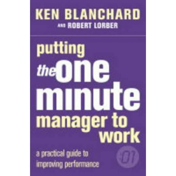 Putting the One Minute Manager to Work (The One Minute Manager) (The One Minute Manager)