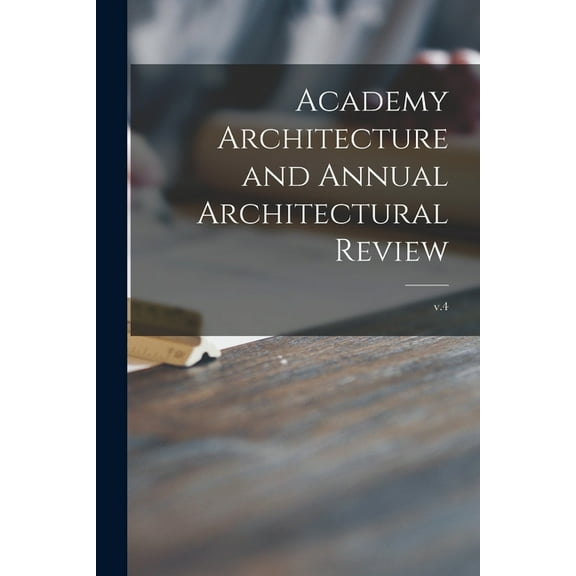 Academy Architecture and Annual Architectural Review; v.4 (Paperback)