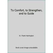 Pre-Owned To Comfort, to Strengthen, and to Guide (Hardcover) 192971601X 9781929716012