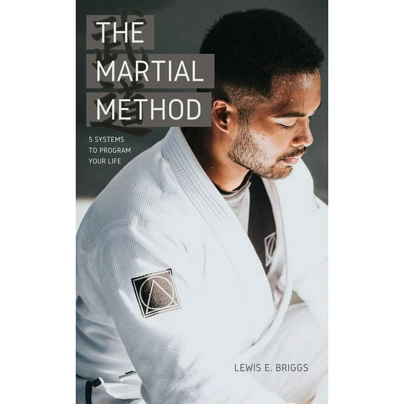 The Martial Method : 5 Systems to Program Your Life (Paperback)