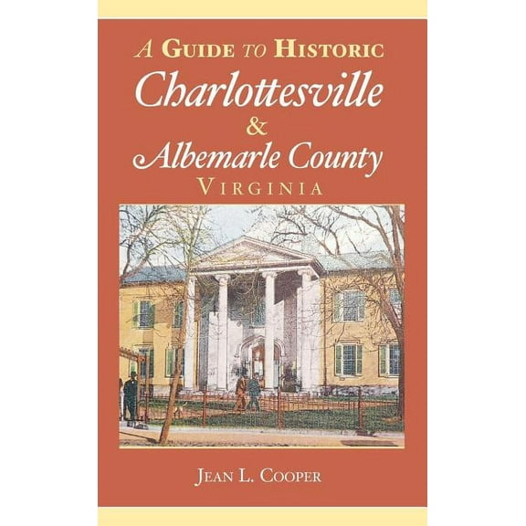 A Guide to Historic Charlottesville & Albemarle County, Virginia (Hardcover)