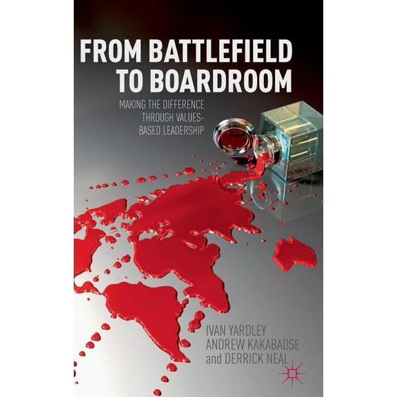 From Battlefield to Boardroom: Making the Difference Through Values Based Leadership, (Hardcover)