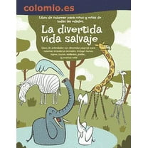 La divertida vida salvaje. Libro de colorear para niños y niñas de todas las edades. (Paperback)