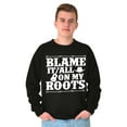 thumbnail image 5 of Blame It On My Roots Country Music Sweatshirt for Men or Women Brisco Brands S, 5 of 6