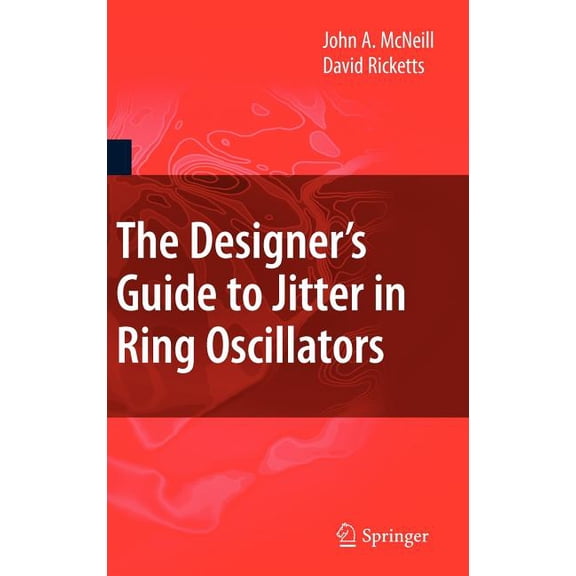 Designer's Guide Book The Designer's Guide to Jitter in Ring Oscillators, (Hardcover)