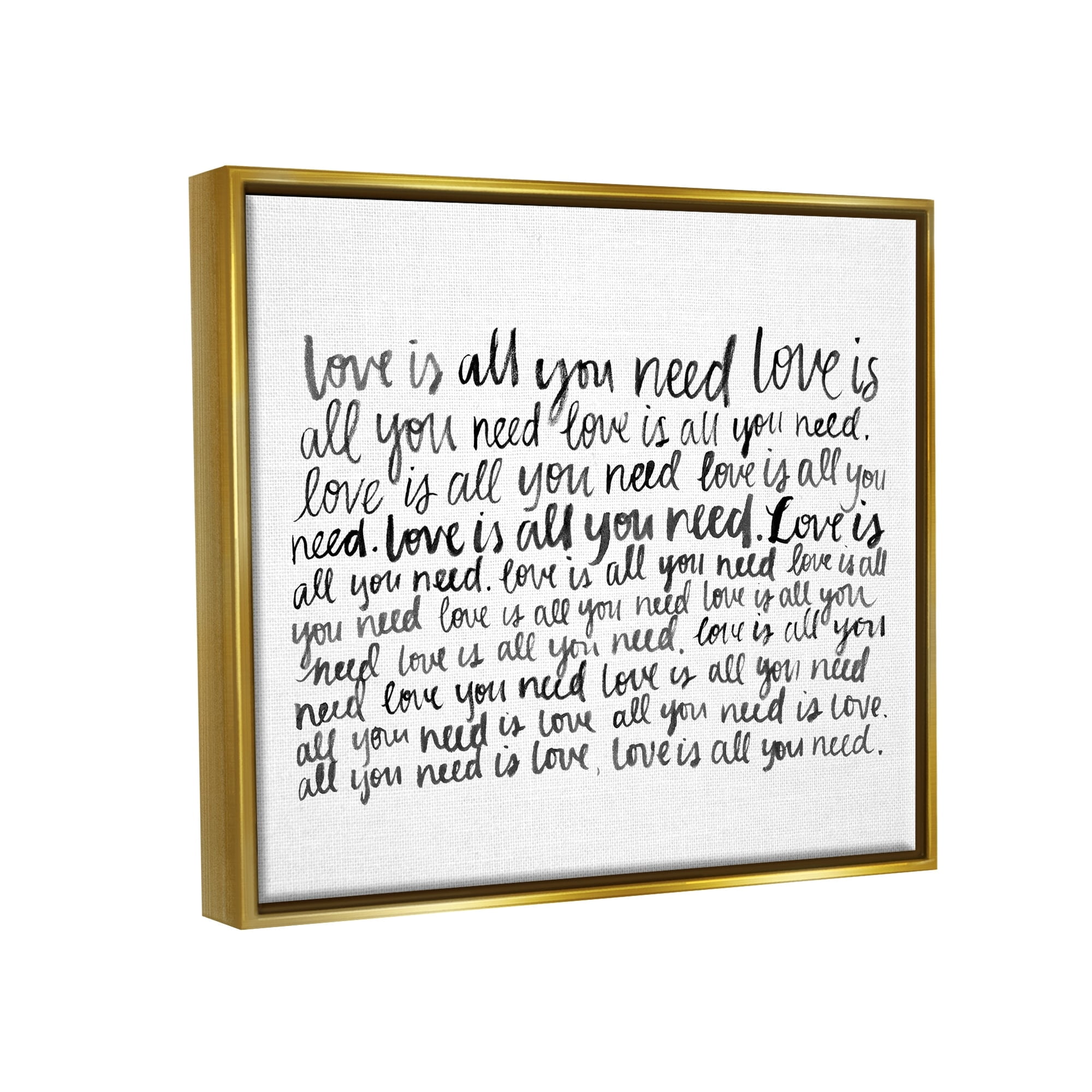 Stupell Industries Love All You Need Romantic Calligraphy Casual Cursive Graphic Art Metallic Gold Floating Framed Canvas Print Wall Art, Design by Grace Popp