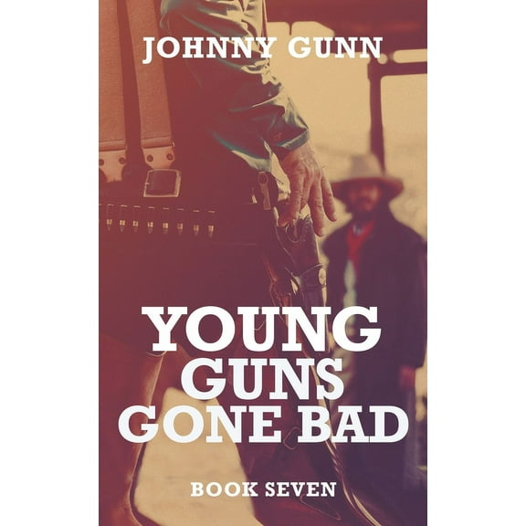 Terrence Corcoran Young Guns Gone Bad: A Terrence Corcoran Western, Book 7, (Paperback)
