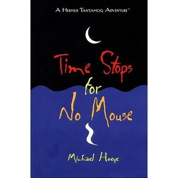 Pre-Owned Time Stops for No Mouse: A Hermux Tantamoq Adventure (Hardcover) 0399238786 9780399238789