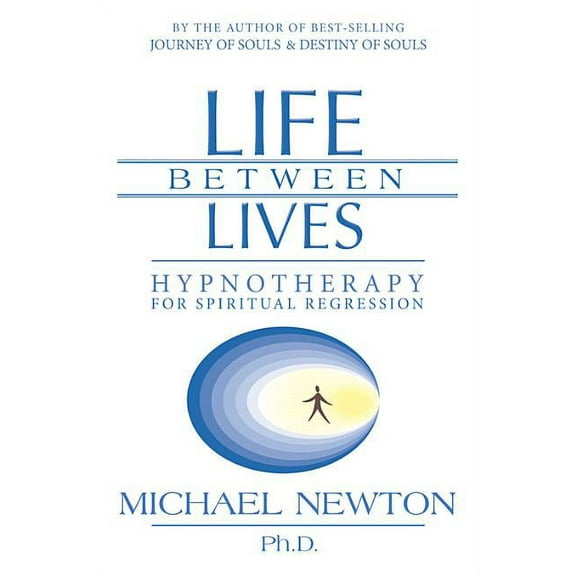 Michael Newton's Journey of Souls Life Between Lives: Hypnotherapy for Spiritual Regression, (Paperback)