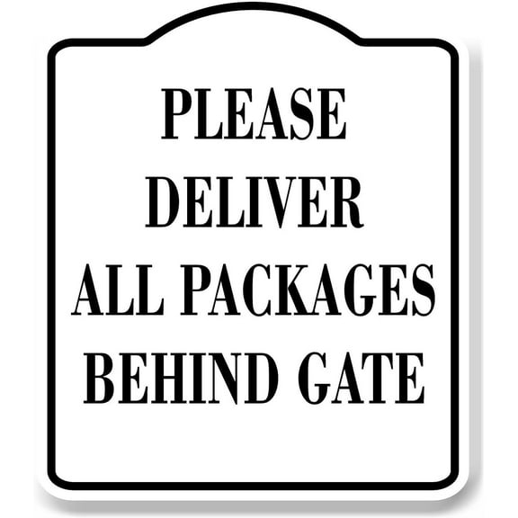 Please Deliver All Packages Behind Gate WB Aluminum Composite Sign 8.5''x10''