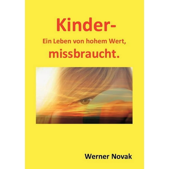 Kinder - Ein Leben von hohem Wert, missbraucht., (Paperback)