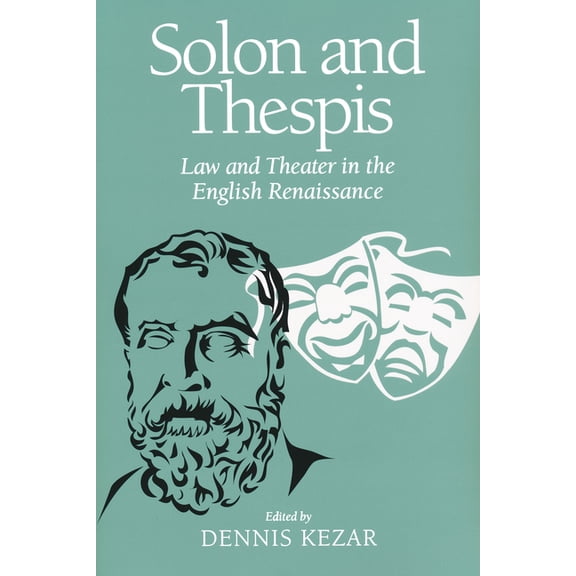 Solon and Thespis: Law and Theater in the English Renaissance, (Paperback)