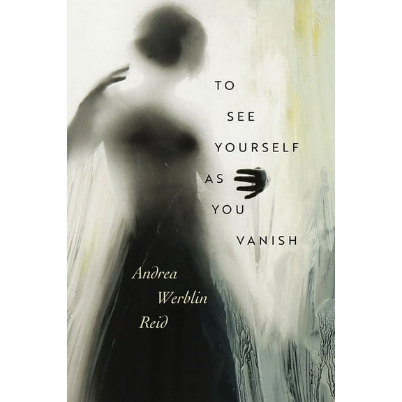 Wesleyan Poetry To See Yourself as You Vanish, (Hardcover)