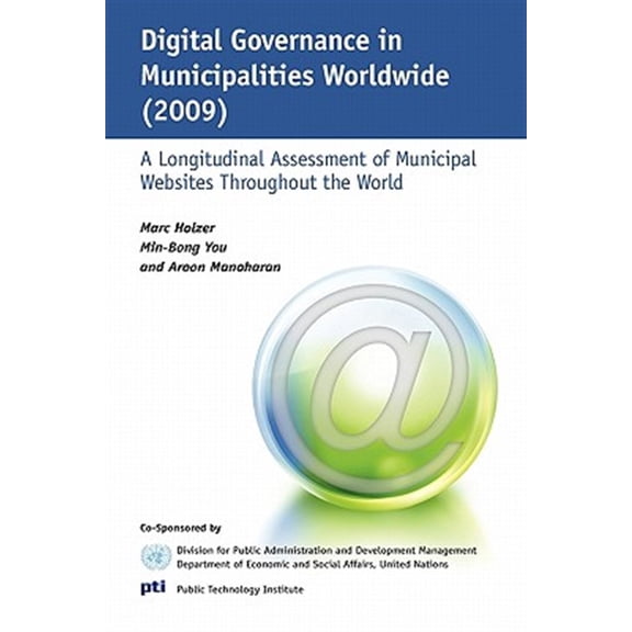 Pre-Owned Digital Governance in Municipalities Worldwide (2009) : A Longitudinal Assessment of Municipal Websites Throughout the World