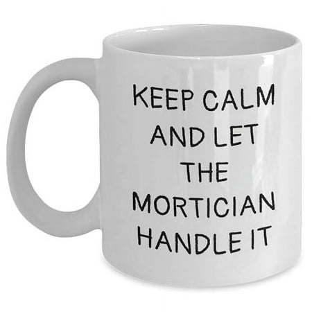 

Amangny Mortician Gifts from Friends - Keep Calm And Let The Mortician Handle It White Coffee Mug 15oz