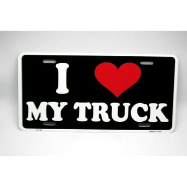 I LOVE MY TRUCK METAL CAR LICENSE PLATE AUTO TAG - Aluminum ( 12 inch x 6 inch )