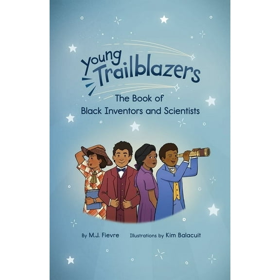 Young Trailblazers Young Trailblazers: The Book of Black Inventors and Scientists: (Inventions by Black People, Black History for Kids, Chi, (Paperback)