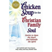 Chicken Soup for the Christian Family Soul: Stories to Open the Heart and Rekindle the Spirit (Paperback) by Jack Canfield, Nancy Mitchell-Autio, Mark Victor Hansen