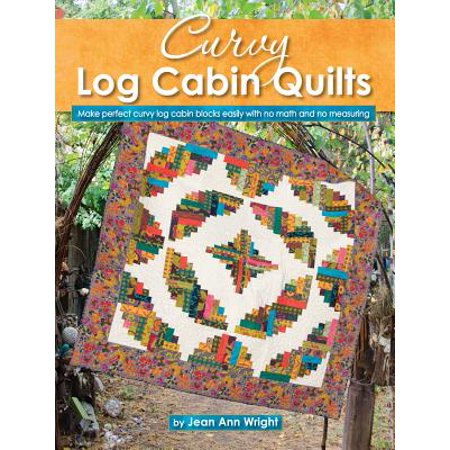 Curvy Log Cabin Quilts : Make Perfect Curvy Log Cabin Blocks Easily with No Math and No (Best Log Cabin Kits Reviews)