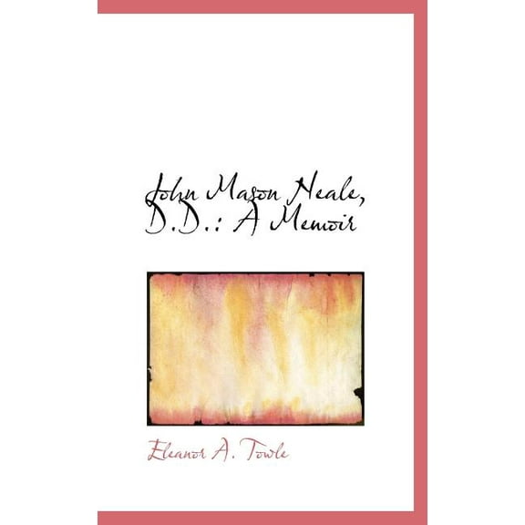 John Mason Neale, D.D. : A Memoir (Hardcover)