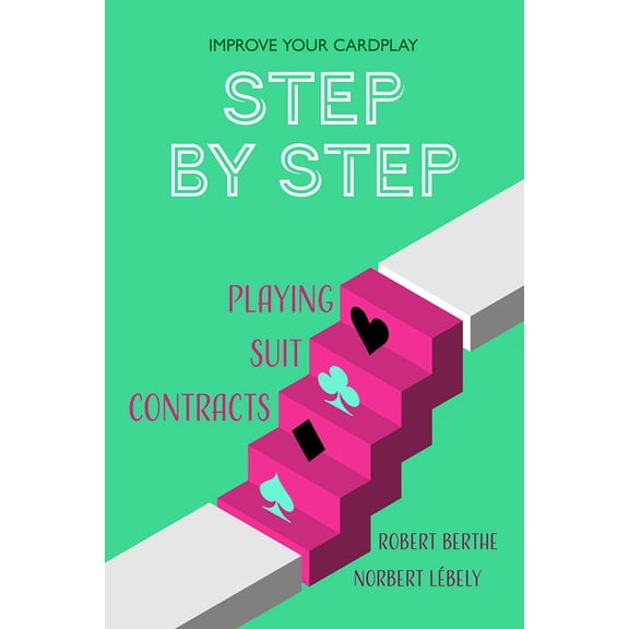 Improve Your Cardplay Step by Step Step by Step: Playing Suit Contracts, (Paperback)