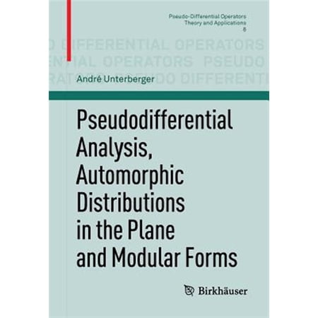 Pre-Owned Pseudo-Differential Operators: Pseudodifferential Analysis Automorphic Distributions in the Plane and Modular Forms (Paperback)