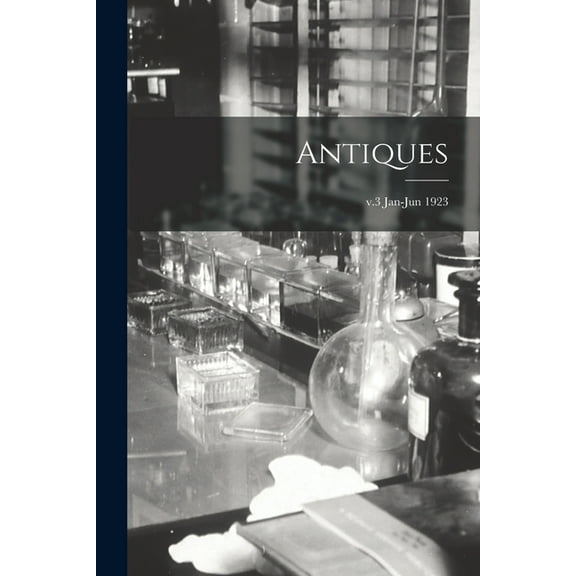 Antiques; v.3 Jan-Jun 1923 (Paperback)